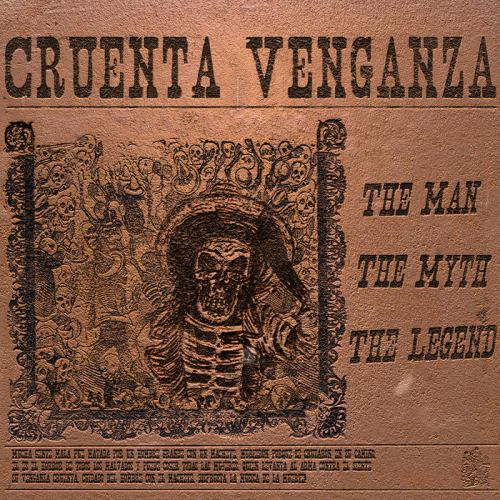 Cruenta Venganza : The Man, the Myth, the Legend